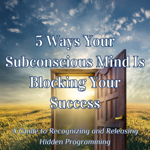 5 Ways Your Subconscious Mind Is Blocking Your Success ebook