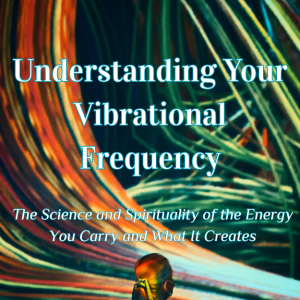 Understanding Your Vibrational Frequency ebook