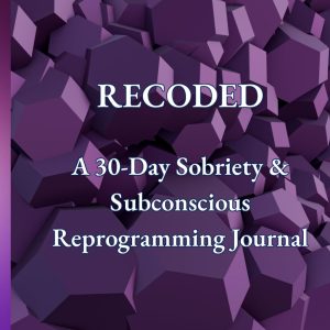 RECODED: A 30-Day Sobriety & Subconscious Reprogramming Journal Paperback