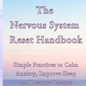The Nervous System Reset Handbook: Simple Practices to Calm Anxiety, Improve Sleep, and Restore Balance Paperback