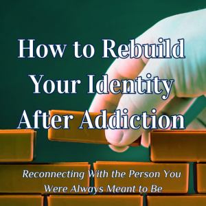 How to Rebuild Your Identity After Addiction ebook
