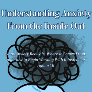 Understanding Anxiety From the Inside Out ebook
