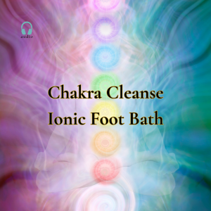 Crown to Root Chakra Release - Ionic Detox Foot Bath Hypnotherapy Session